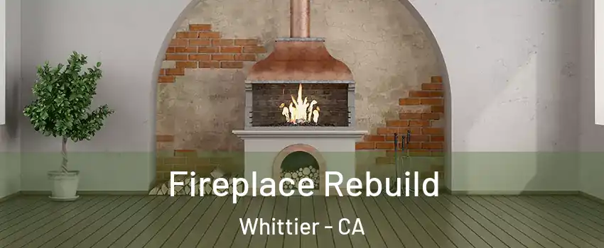  Fireplace Rebuild Whittier - CA